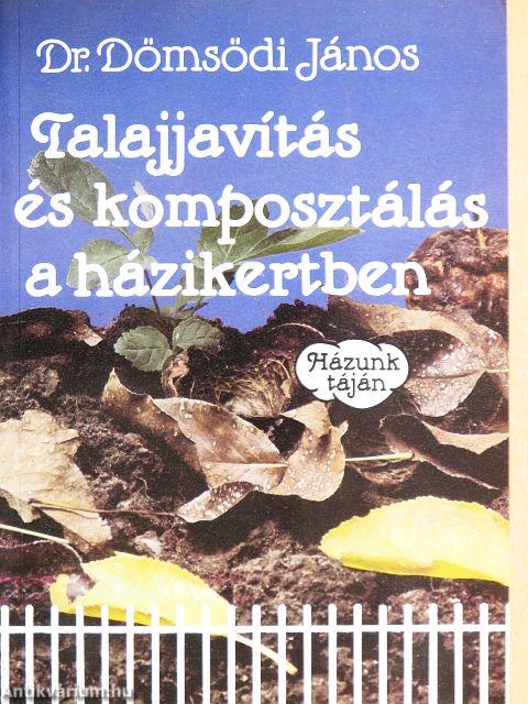 Talajjavítás és komposztálás a házikertben