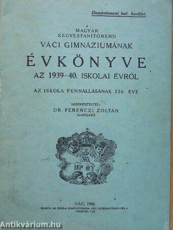 A Magyar Kegyestanítórend Váci Gimnáziumának évkönyve az 1939-40. iskolai évről