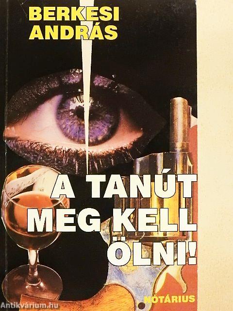 A tanút meg kell ölni!