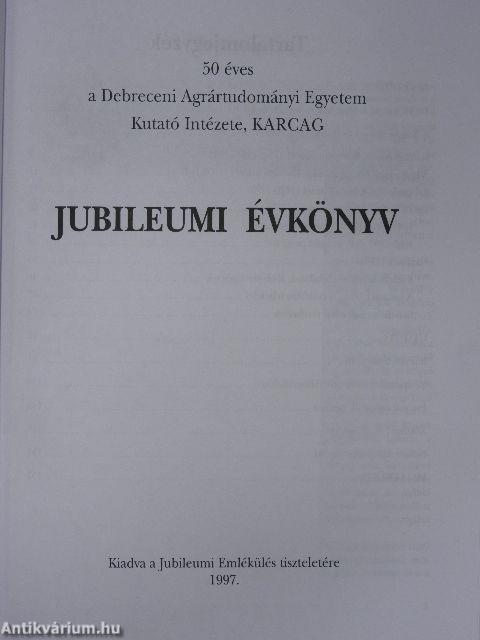 50 éves a Debreceni Agrártudományi Egyetem Kutató Intézete Karcag - Jubileumi Évkönyv (aláírt példány)