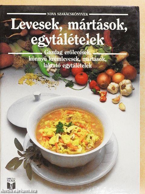 Levesek, mártások, egytálételek