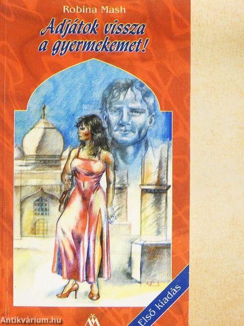 Adjátok vissza a gyermekemet!