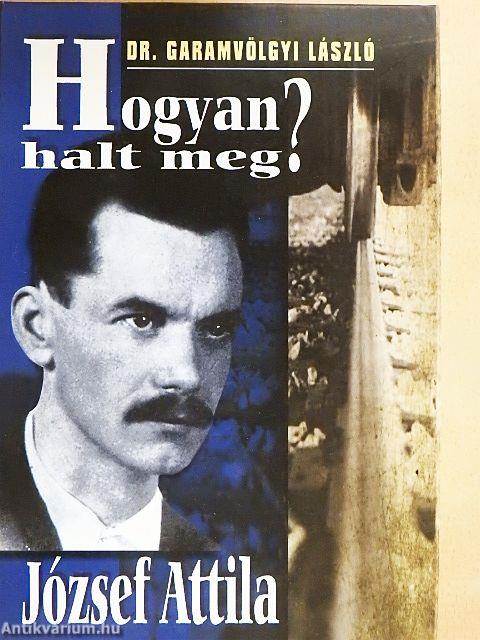 Hogyan halt meg József Attila?