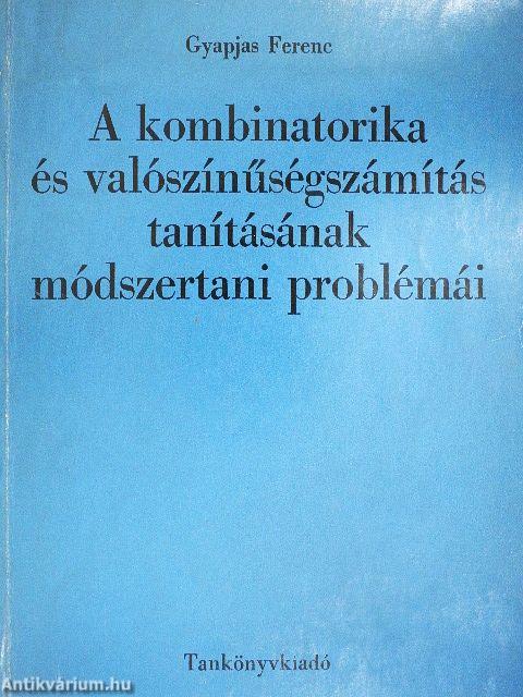 A kombinatorika és valószínűségszámítás tanításának módszertani problémái