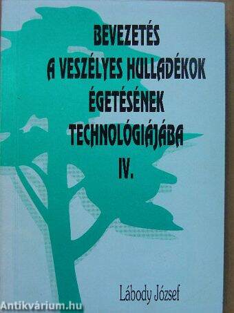 Bevezetés a veszélyes hulladékok égetésének technológiájába IV.