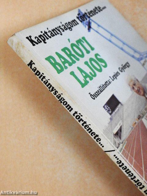 Kapitányságom története... Baróti Lajos/Papp László