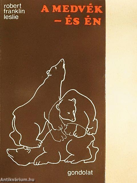 A medvék - és én