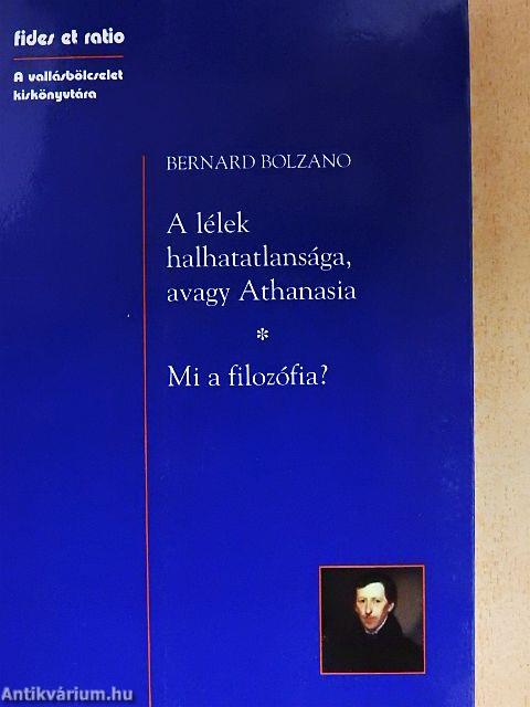 A lélek halhatatlansága, avagy Athanasia/Mi a filozófia?