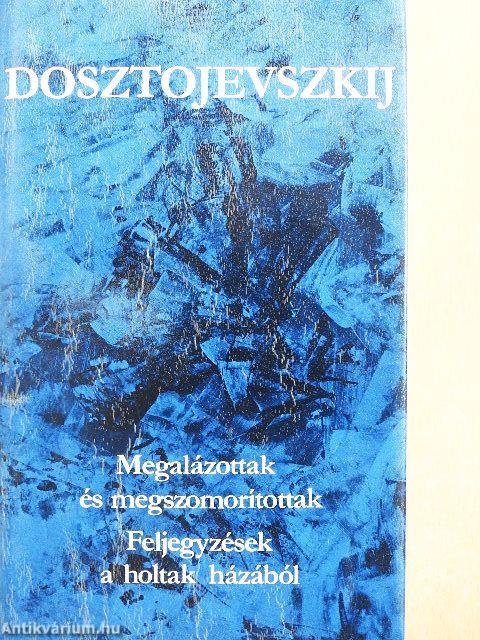 Megalázottak és megszomorítottak/Feljegyzések a holtak házából
