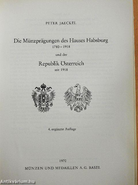 Die Münzprägungen des Hauses Habsburg 1780-1918 und der Republik Österreich seit 1918
