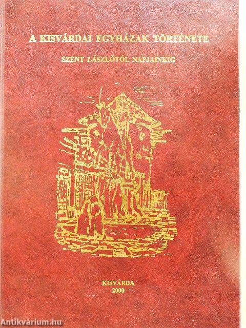 A kisvárdai egyházak története Szent Lászlótól napjainkig