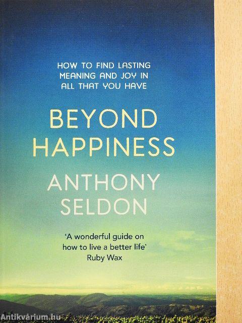 Beyond Happiness