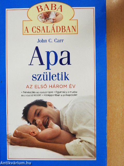 Apa születik - Az első három év