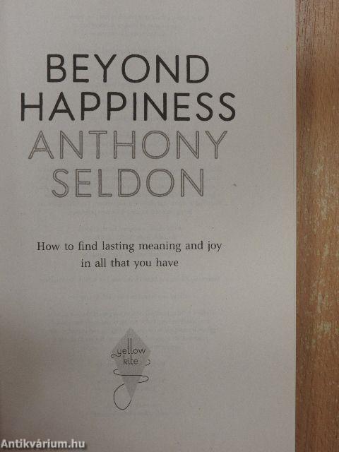 Beyond Happiness