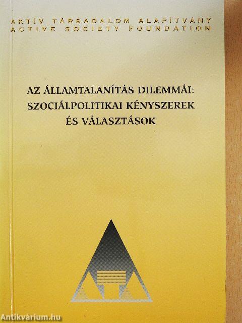 Az államtalanítás dilemmái: szociálpolitikai kényszerek és választások