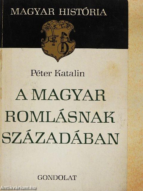 A magyar romlásnak századában