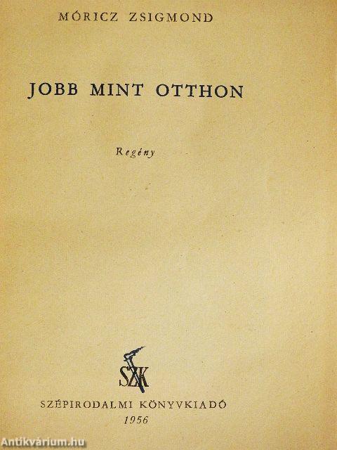 Jobb mint otthon