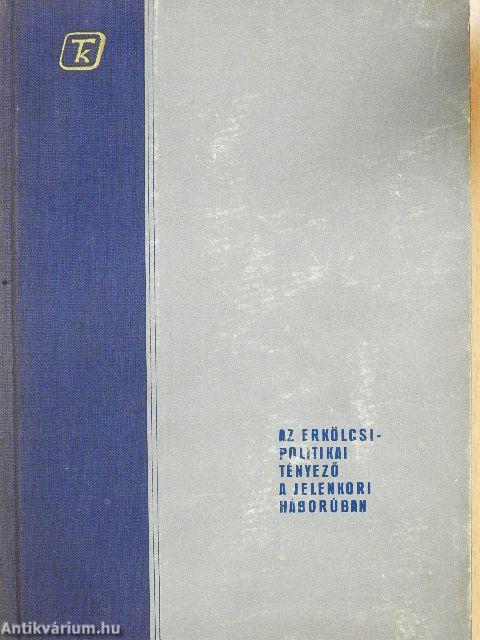 Az erkölcsi-politikai tényező a jelenkori háborúban