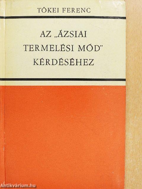 Az "ázsiai termelési mód" kérdéséhez