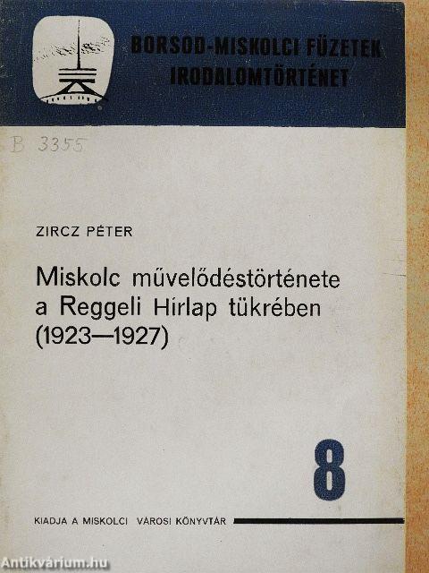 Miskolc művelődéstörténete a Reggeli Hírlap tükrében (1923-1927)