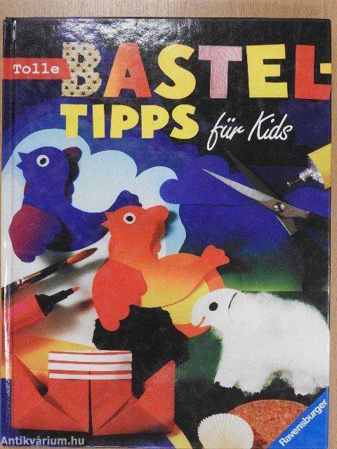 Tolle Basteltipps für Kids