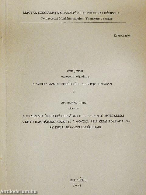A szocializmus felépítése a Szovjetunióban/A gyarmati és függő országok felszabadító mozgalmai a két világháború között, a mongol és a kínai forradalom, az indiai függetlenségi harc