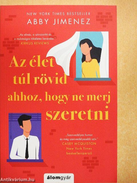 Az élet túl rövid ahhoz, hogy ne merj szeretni