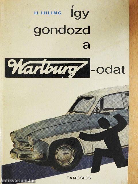 Így gondozd a Wartburgodat