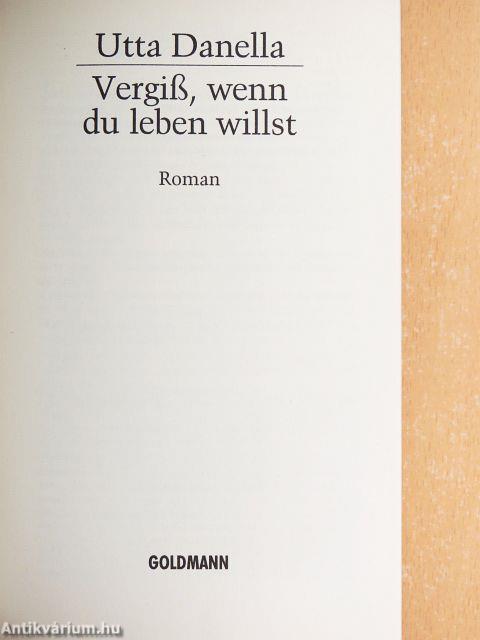 Vergiß, wenn du leben willst