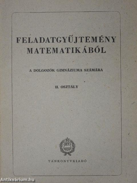 Feladatgyűjtemény matematikából a dolgozók gimnáziuma számára - II. osztály