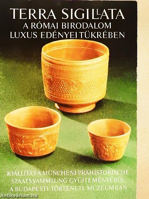 Terra Sigillata, a római birodalom luxus edényei tükrében