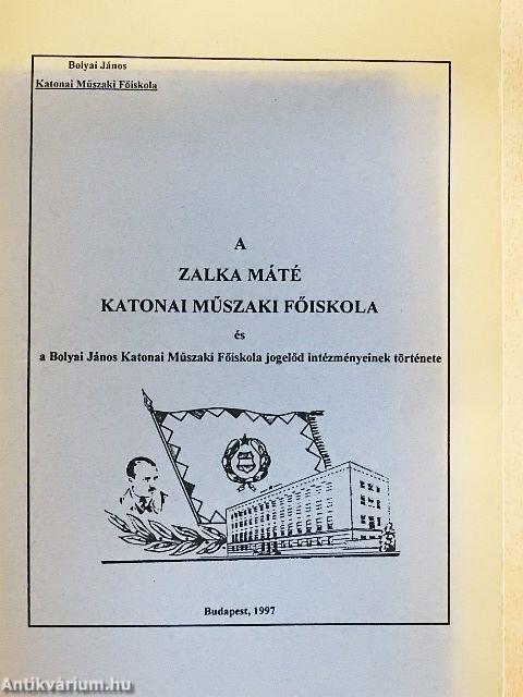 A Zalka Máté Katonai Műszaki Főiskola és a Bolyai János Katonai Műszaki Főiskola jogelőd intézményeinek története