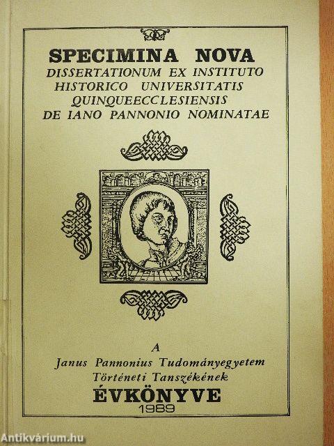 Specimina Nova Dissertationum ex Instituto Historico Universitatis Quinqueecclesiensis de Iano Pannonio Nominatae 1989.