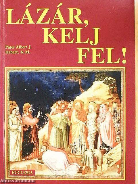 Lázár, kelj fel!