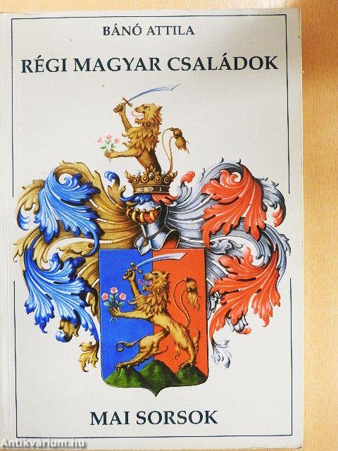 Régi magyar családok - Mai sorsok
