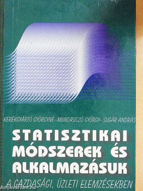 Statisztikai módszerek és alkalmazásuk a gazdasági, üzleti elemzésekben