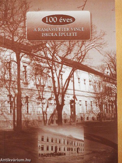 100 éves a Ramassetter Vince Általános Iskola épülete 