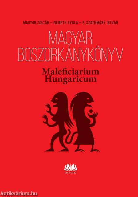 Magyar boszorkánykönyv - Maleficiarium Hungaricum