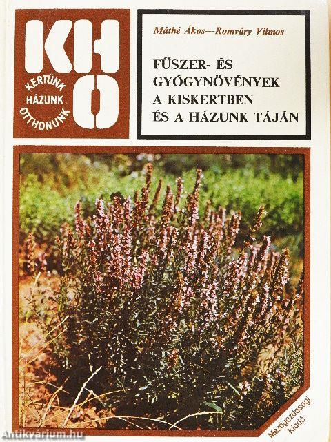 Fűszer- és gyógynövények a kiskertben és a házunk táján