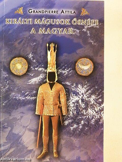Királyi mágusok ősnépe a magyar