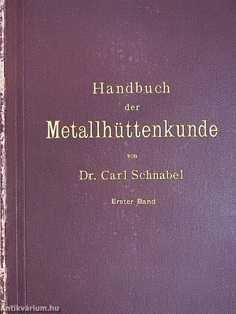 Handbuch der Metallhüttenkunde I-II.