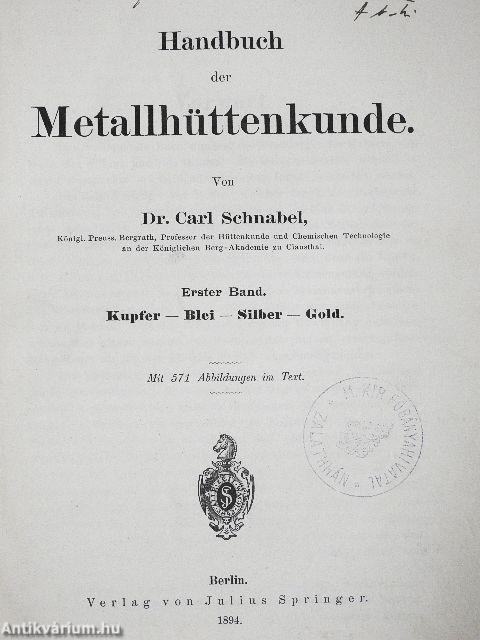 Handbuch der Metallhüttenkunde I-II.