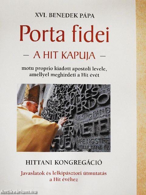 XVI. Benedek pápa Porta fidei motu proprio kiadott apostoli levele, amellyel meghirdeti a Hit évét