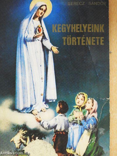Kegyhelyeink története