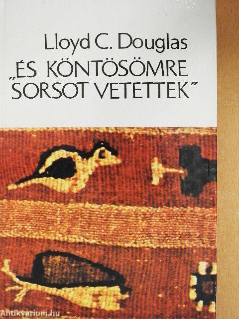 "És köntösömre sorsot vetettek"