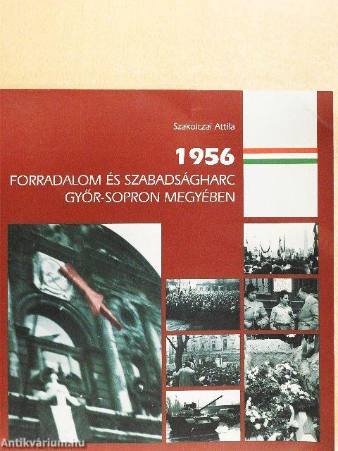 1956 - Forradalom és szabadságharc Győr-Sopron megyében