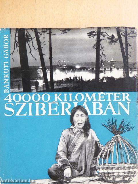 40000 kilométer Szibériában