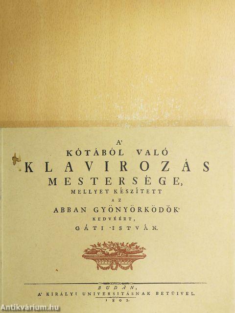 A' kótából való klavirozás mestersége, mellyet készített az abban gyönyörködők kedvéért, Gáti István