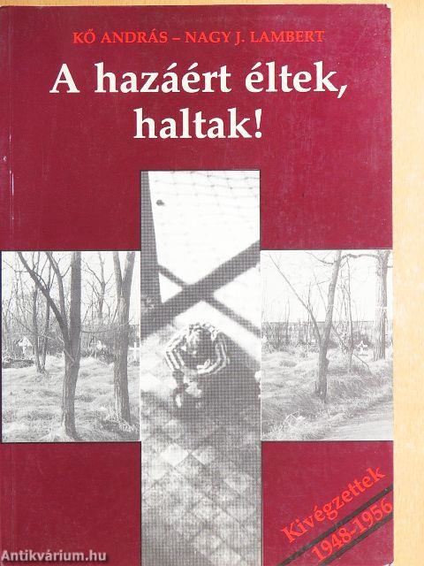 A hazáért éltek, haltak!