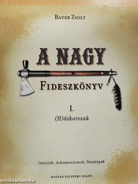 A Nagy Fideszkönyv I. - (H)őskorszak